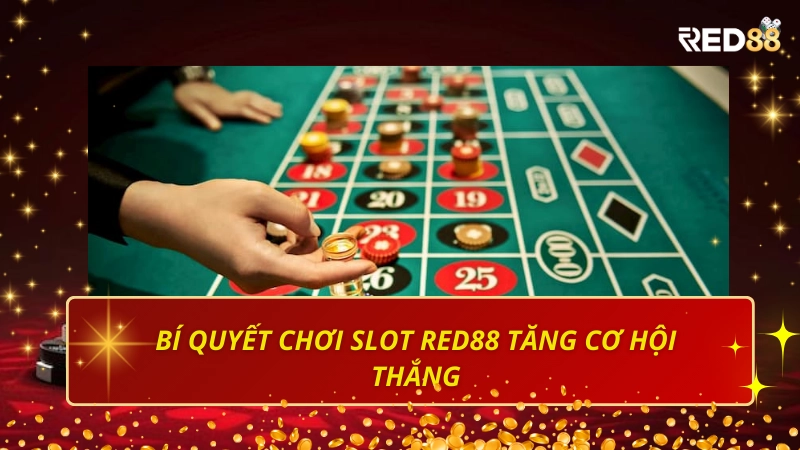 Bí quyết chơi slot Red88 để tăng cơ hội thắng