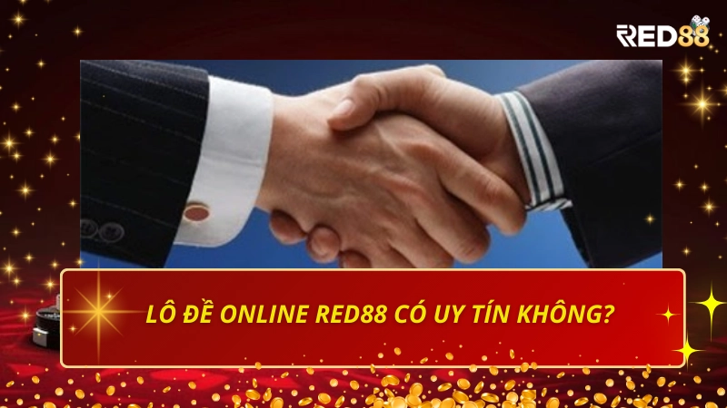Lô đề online Red88 có uy tín không?