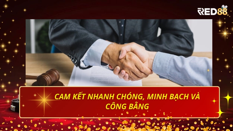 Red88 cam kết nhanh chóng, minh bạch và công bằng