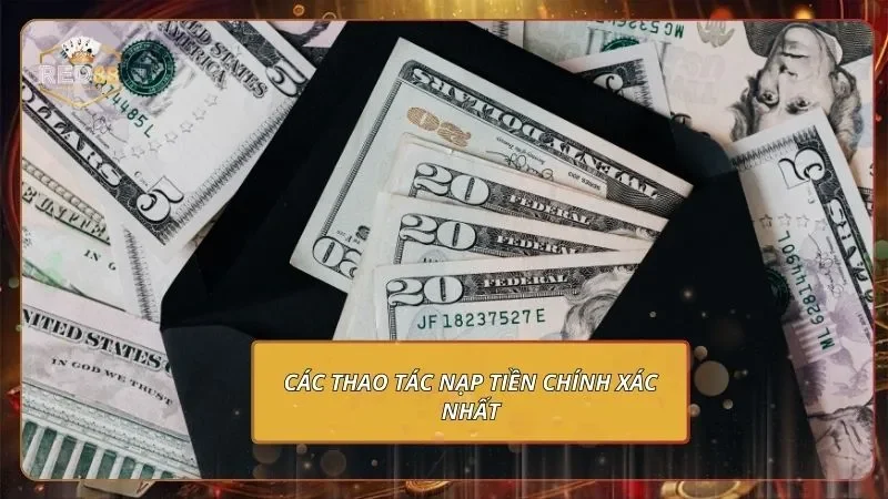 Các thao tác nạp tiền chính xác nhất