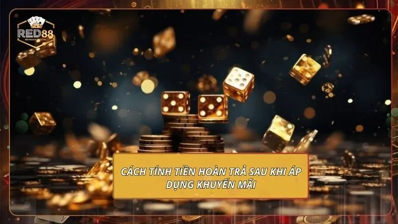 Cách tính tiền hoàn trả sau khi áp dụng khuyến mãi