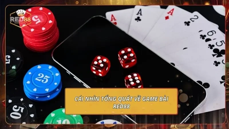 Cái nhìn tổng quát về game bài RED88