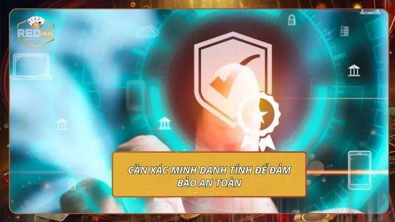 Câu Hỏi Thường Gặp - Giải Đáp Cặn Kẽ Các Thắc Mắc 2 Cần xác minh danh tính để đảm bảo an toàn