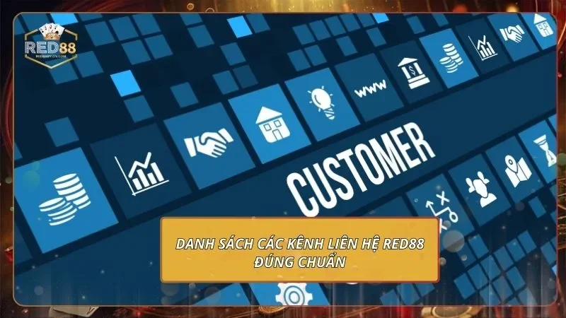 Liên Hệ RED88 - Giải Quyết Mọi Khúc Mắc Chưa Đến 1 Phút 1 Danh sách các kênh liên hệ RED88 đúng chuẩn