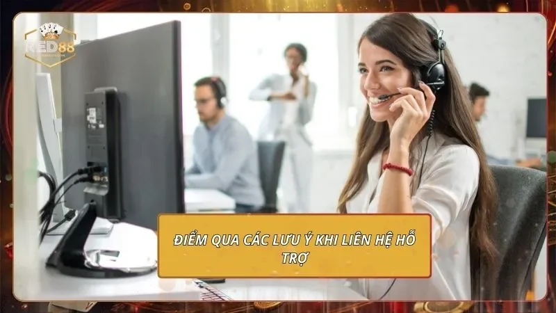 Liên Hệ RED88 - Giải Quyết Mọi Khúc Mắc Chưa Đến 1 Phút 3 Điểm qua các lưu ý khi liên hệ hỗ trợ