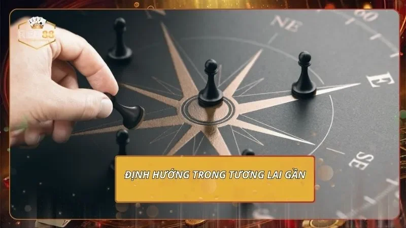 Trang chủ 6 Định hướng trong tương lai gần