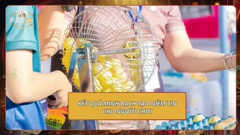 Kết quả minh bạch tạo niềm tin cho người chơi