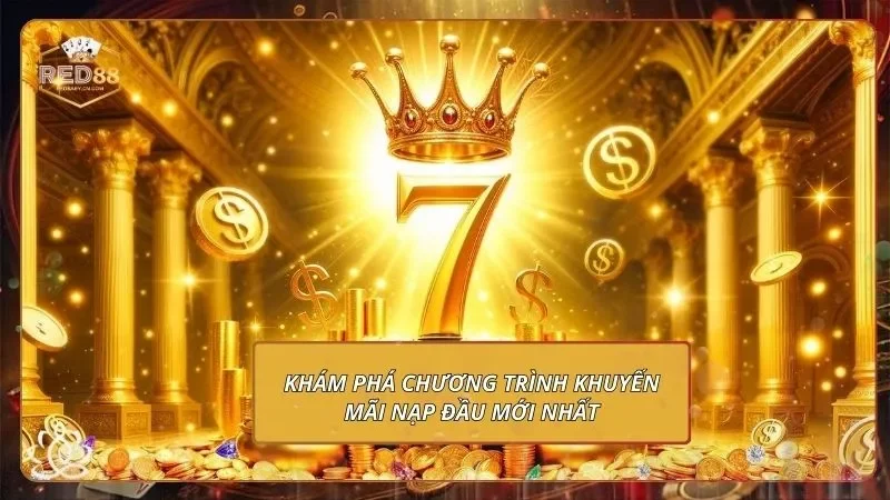 Khám phá chương trình khuyến mãi nạp đầu mới nhất