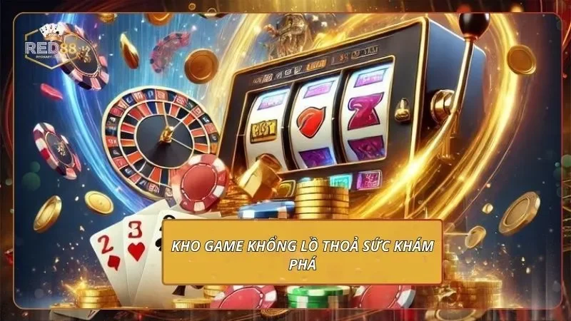 Kho game khổng lồ thoả sức khám phá