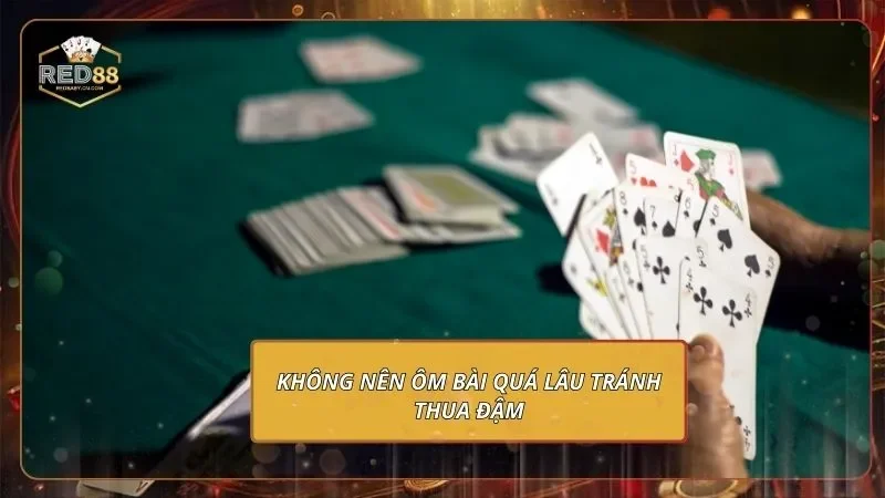 Tiến Lên Đếm Lá RED88 - Chỉ Bạn Mới Cách Chơi Từ A Đến Z 3 Không nên ôm bài quá lâu tránh thua đậm