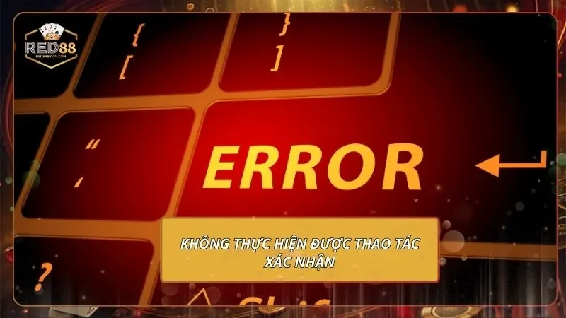 Không thực hiện được thao tác xác nhận