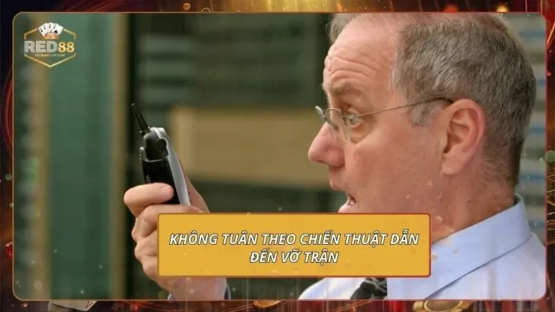 Không tuân theo chiến thuật dẫn đến vỡ trận