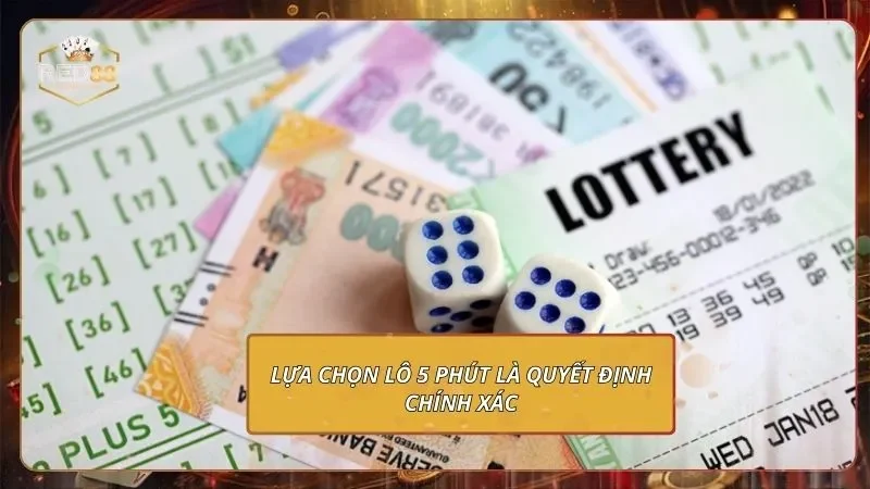 Lựa chọn lô 5 phút là quyết định chính xác