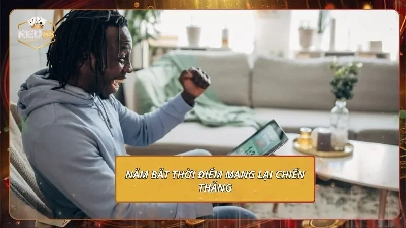 Kèo Tài Xỉu RED88 - Học Chơi Đúng Nhịp, Săn Cược Thắng Lớn 4 Nắm bắt thời điểm mang lại chiến thắng