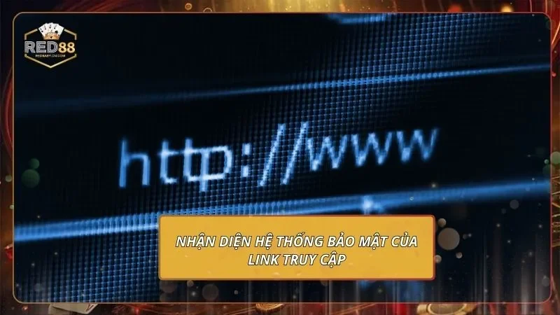 Nhận diện hệ thống bảo mật của link truy cập