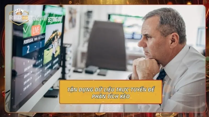 Kèo Thẻ Vàng - Bắt Nhịp Kèo Chuẩn, Quy Đổi Tiền Thật Cực Đã 4 Tận dụng dữ liệu trực tuyến để phân tích kèo