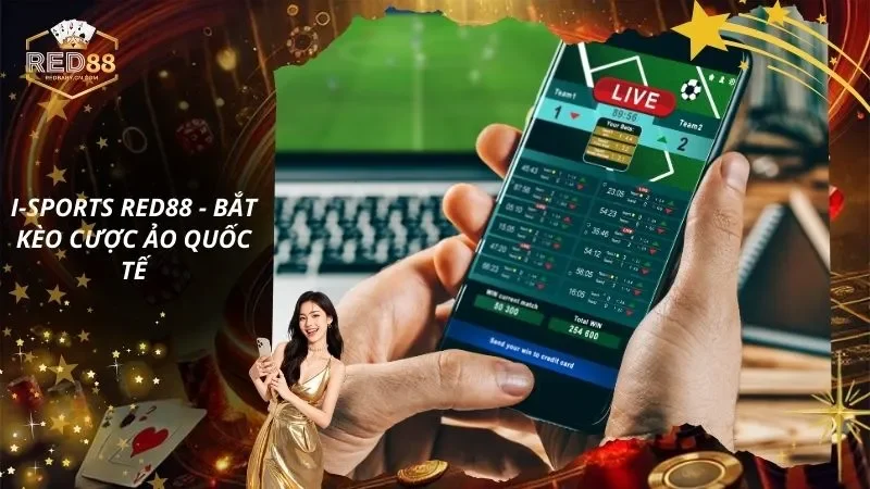 I-Sports RED88 – Bắt Kèo Cược Ảo Quốc Tế, Payout Cực Khủng